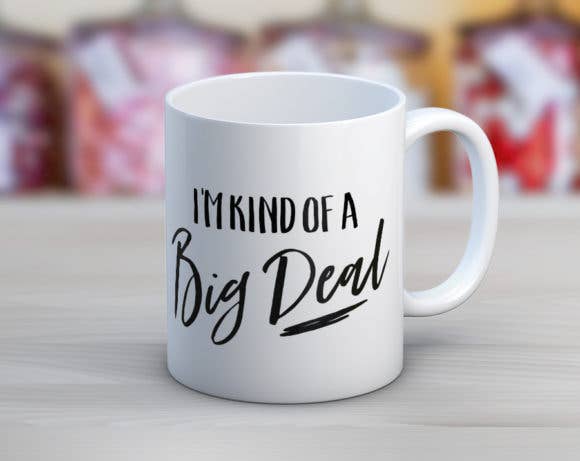 I’m Kind Of A Big Deal Coffee Mug